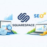 Mastering Squarespace SEO: Essential Tips for Better Search Rankings