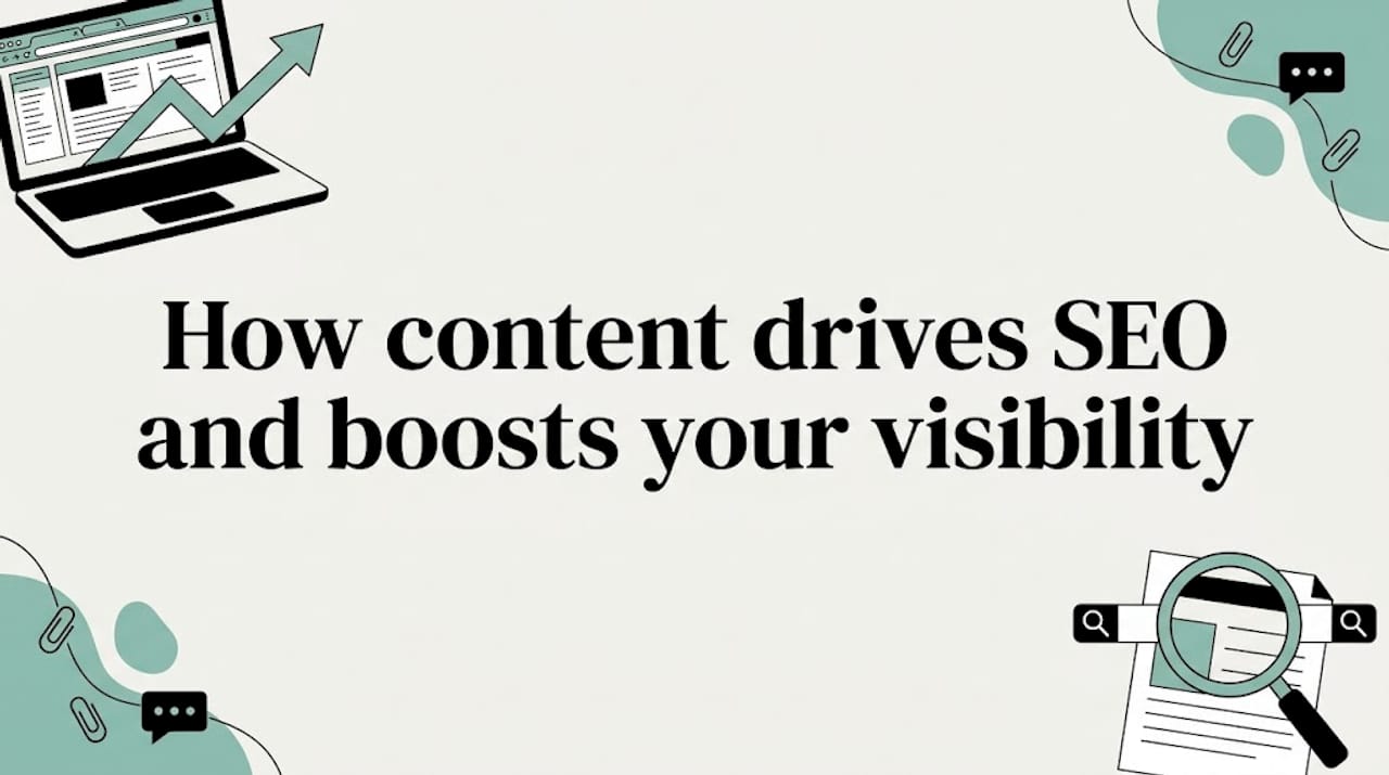 How content drives SEO and boosts your visibility