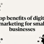 Top benefits of digital marketing for small businesses