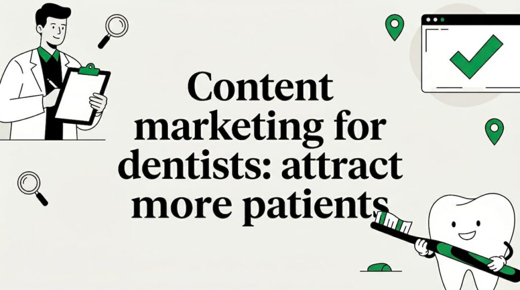 Content marketing for dentists: attract more patients
