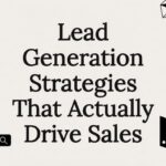 Lead Generation Strategies That Actually Drive Sales