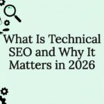 What Is Technical SEO and Why It Matters in 2026
