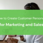 How to Create Customer Personas for Marketing and Sales