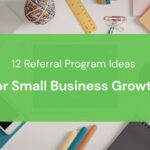 12 Referral Program Ideas for Small Business Growth