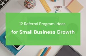 12 Referral Program Ideas for Small Business Growth