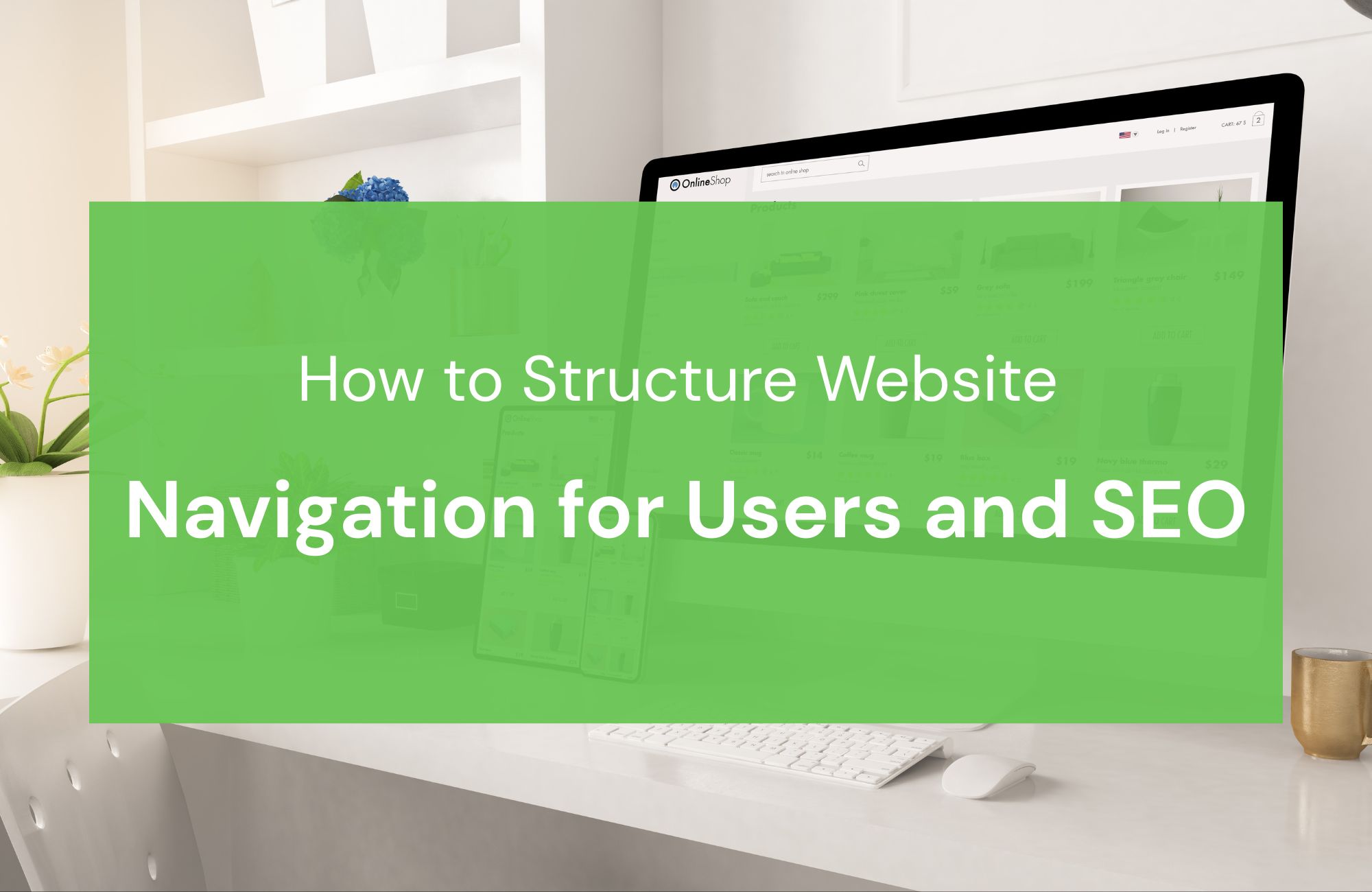 How to Structure Website Navigation for Users and SEO